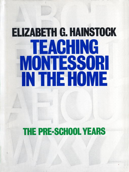 Title details for Teaching Montessori In the Home by Elizabeth Hainstock - Available